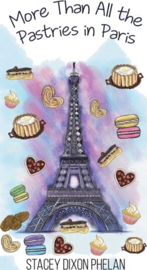 More Than All The Pastries In Paris Av Stacey Dixon Phelan More Than All The Pastries In Paris Av Stacey Dixon Phelan