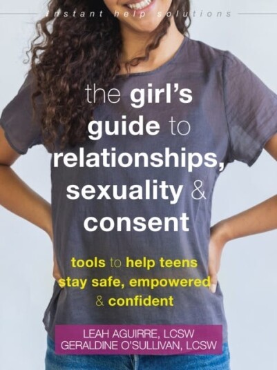 The Teen Girl's Guide to Relationships Sexuality and Consent How to Stay Empowered Safe and Confident The Teen Girl's Guide to Relationships Sexuality and Consent How to Stay Empowered Safe and Confident