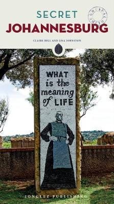 Secret Johannesburg - An Unusual Travel Guide Av Claire Bell