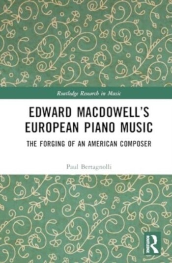Edward MacDowell¿s European Piano Music