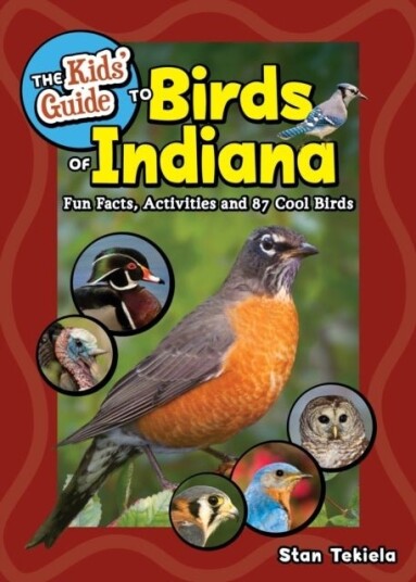 The Kids' Guide to Birds of Indiana The Kids' Guide to Birds of Indiana
