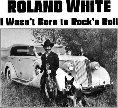 Roland White I Wasn't Born To Rock N Roll CD
