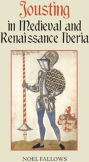 Jousting in Medieval and Renaissance Iberia