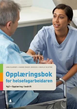 Opplæringsbok For Helsefagarbeideren Av Unni Bjarkøy, Hanne Enger Jenssen, Ingvild Skjetne
