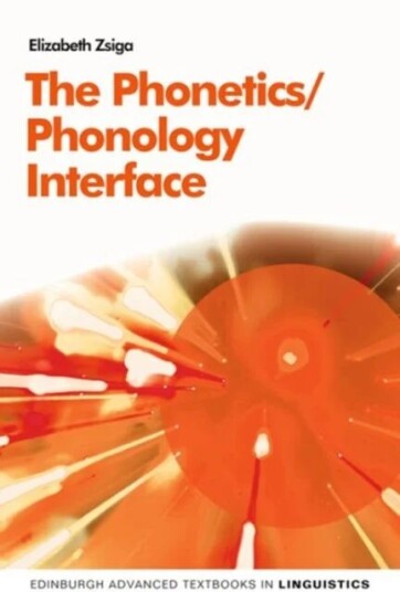 The Phonetics/phonology Interface Av Elizabeth Zsiga The Phonetics/phonology Interface Av Elizabeth Zsiga
