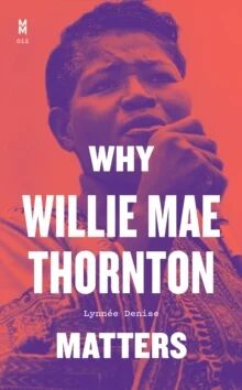 Why Willie Mae Thornton Matters Av Lynnee Denise