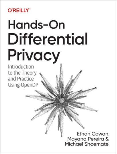 HandsOn Differential Privacy Introduction to the Theory and Practice Using Opendp