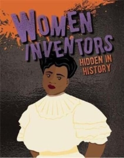 Women Inventors Hidden In History Av Petrice Custance Women Inventors Hidden In History Av Petrice Custance