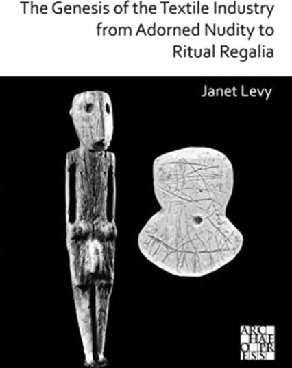 The Genesis of the Textile Industry from Adorned Nudity to Ritual Regalia: The Changing Role of Fibre Crafts and Their Evolving Techniques of Manufact