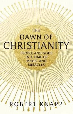 The Dawn Of Christianity Av Professor Robert C. Knapp The Dawn Of Christianity Av Professor Robert C. Knapp