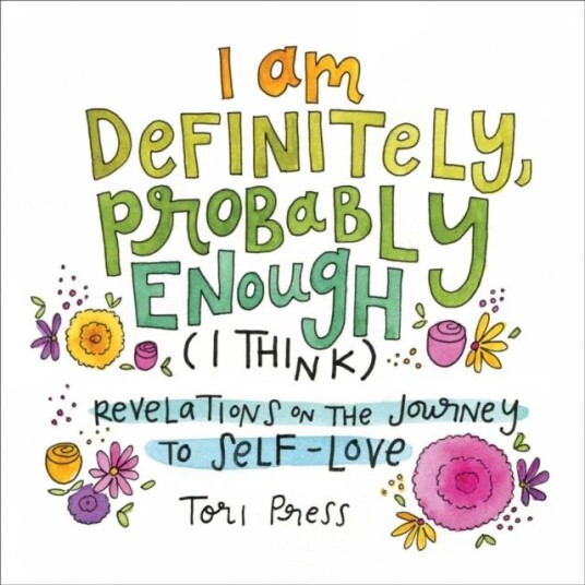 I Am Definitely, Probably Enough (I Think) av Tori Press