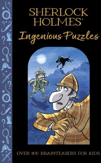 Sherlock Holmes' Ingenious Puzzles  Over 100 Brainteasers for Kids
