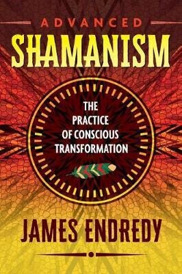 Advanced Shamanism The Practice of Conscious Transformation Advanced Shamanism The Practice of Conscious Transformation