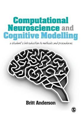 Computational Neuroscience And Cognitive Modelling Av Britt Anderson