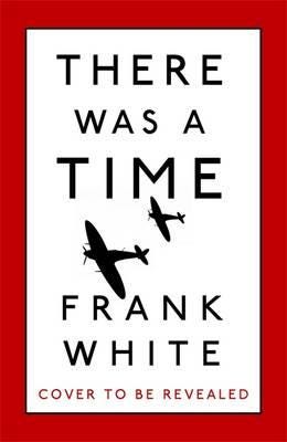 There Was A Time Av Frank White
