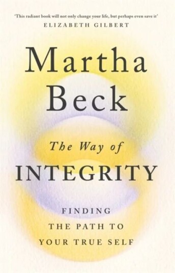 The Way Of Integrity Av Martha Beck