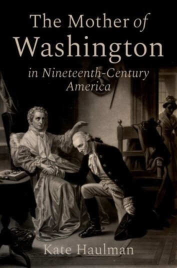 The Mother of Washington in NineteenthCentury America