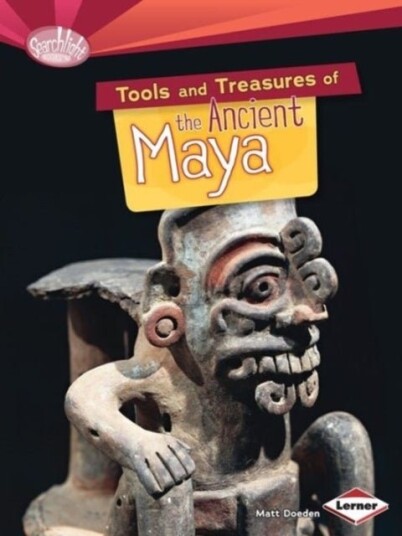 Tools and Treasures of the Ancient Maya Tools and Treasures of the Ancient Maya