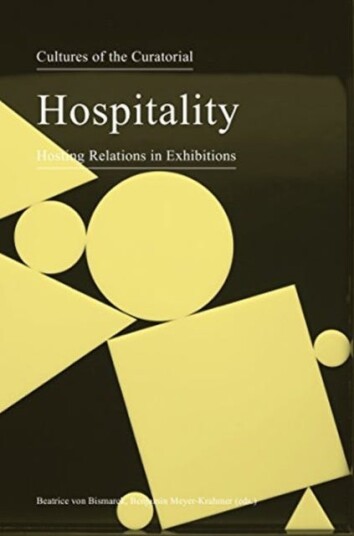 Cultures Of The Curatorial 3 - Hospitality: Hosting Relations In Exhibitions Av Beatrice Von Bismarck, Benjamin Meyer-Krahmer