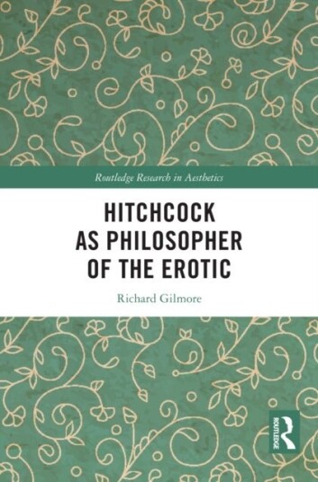 Hitchcock as Philosopher of the Erotic Hitchcock as Philosopher of the Erotic
