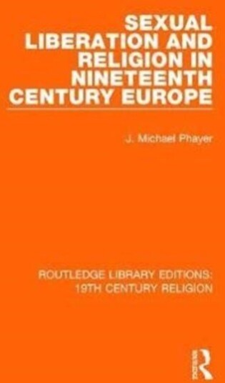 Sexual Liberation and Religion in Nineteenth Century Europe Sexual Liberation and Religion in Nineteenth Century Europe