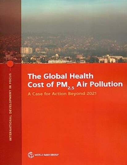 The Global Health Cost of PM2.5 Air Pollution A Case for Action Beyond 2021 The Global Health Cost of PM2.5 Air Pollution A Case for Action Beyond 2021