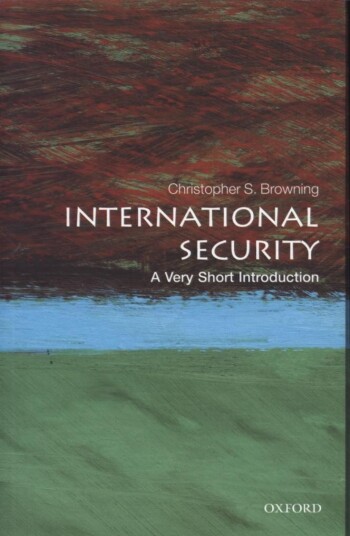 International Security: A Very Short Introduction Av Christopher S. (Associate Professor Of International Security University Of Warwick) Browning International Security: A Very Short Introduction Av Christopher S. (Associate Professor Of International Security University Of Warwick) Browning