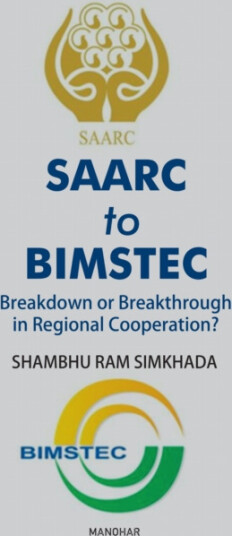 SAARC to BIMSTEC  Breakdown or Breakthrough in Regional Cooperation?