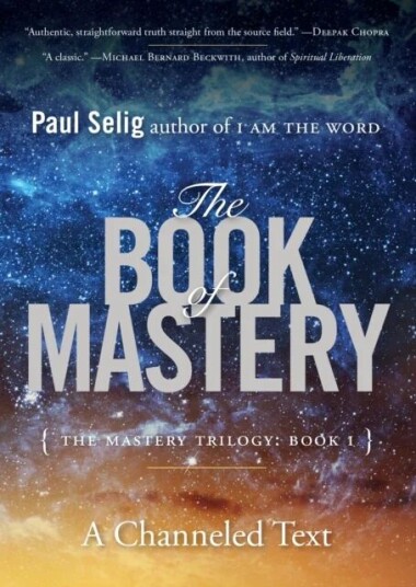 The Book Of Mastery Av Paul (Paul Selig) Selig The Book Of Mastery Av Paul (Paul Selig) Selig