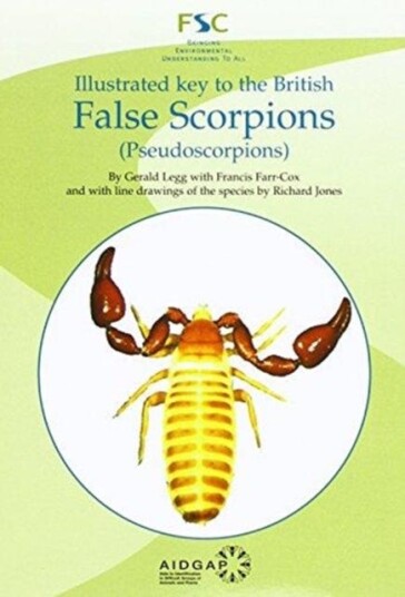 Illustrated Key to the British False Scorpions (Pseudoscorpions) Illustrated Key to the British False Scorpions (Pseudoscorpions)