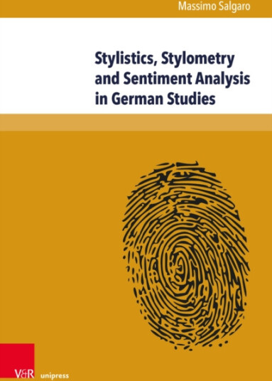 Stylistics, Stylometry and Sentiment Analysis in German Studies  The Operationalization of Literary Values