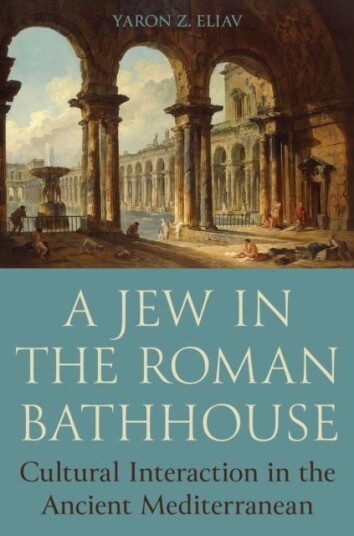 A Jew in the Roman Bathhouse Cultural Interaction in the Ancient Mediterranean