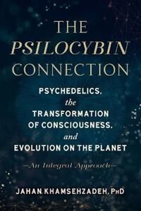 The Psilocybin Connection Av Jahan Khamsehzadeh The Psilocybin Connection Av Jahan Khamsehzadeh