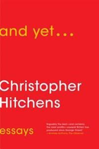 Hitchens Christopher And Yet...: Essays