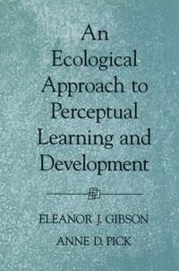 Gibson Eleanor J. An Ecological Approach to Perceptual Learning and Development