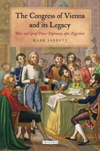 Jarrett Mark The Congress of Vienna and its Legacy