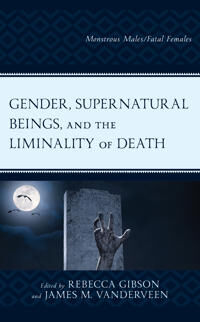 Gibson Rebecca Gender Supernatural Beings and the Liminality of Death