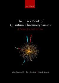 The Black Book Of Quantum Chromodynamics -- A Primer For The Lhc Era Av John (Senior Scientist Senior Scientist Senior Scientist Fermi National Accele