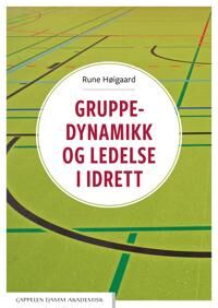 Gruppedynamikk Og Ledelse I Idrett Av Rune Høigaard