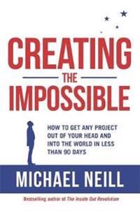 Neill Michael Creating the Impossible