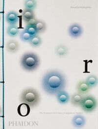 Iro: The Essence Of Colour In Japanese Design Av Rossella Menegazzo Iro: The Essence Of Colour In Japanese Design Av Rossella Menegazzo