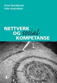 Nettverk Og Sosial Kompetanse Av Knut Gundersen, Luke Moynahan