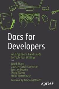 Docs For Developers Av Jared Bhatti, Sarah Corleissen, Jen Lambourne, David Nunez, Heidi Waterhouse
