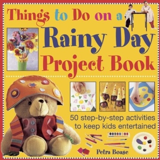 Things to Do on a Rainy Day Project Book Things to Do on a Rainy Day Project Book