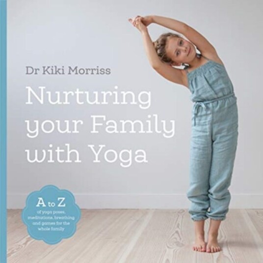 Nurturing Your Family With Yoga Av Doctor Kiki Morriss