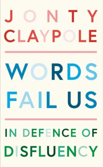 Words Fail Us In Defence of Disfluency