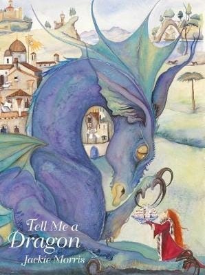 Tell Me A Dragon Av Jackie Morris Tell Me A Dragon Av Jackie Morris