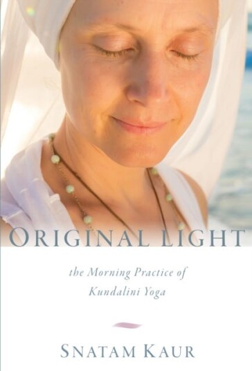 Original Light  The Morning Practice of Kundalini Yoga