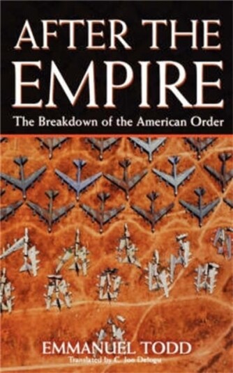 After the Empire The Breakdown of the American Order