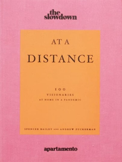 At A Distance: 100 Visionaries At Home In A Pandemic Av Spencer Bailey, Andrew Zuckerman